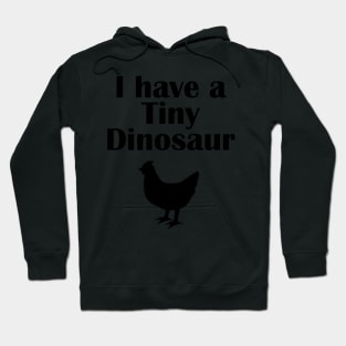 I have a tiny Dinosaur Chicken Hoodie